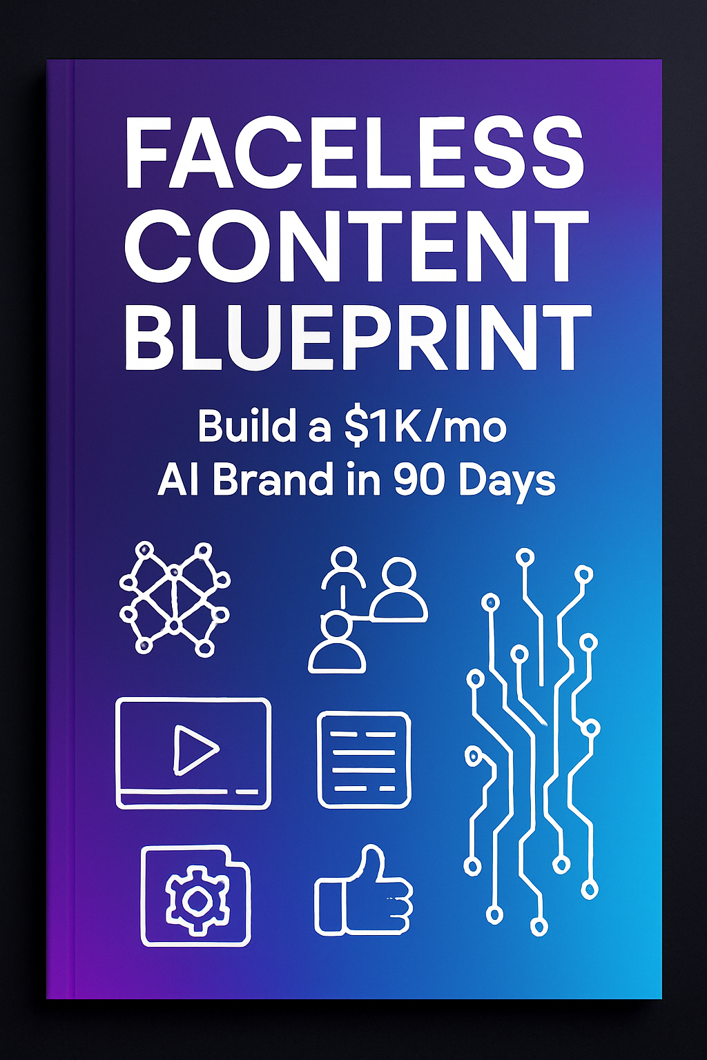Faceless Content Blueprint - Build a $1K/mo AI Brand in 90 Days